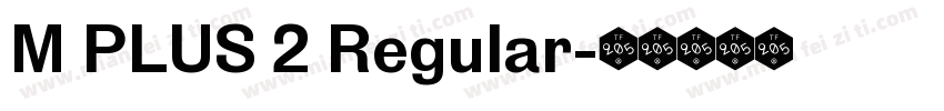 M PLUS 2 Regular字体转换
